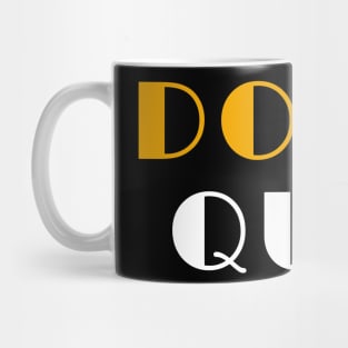 Don't quit Mug